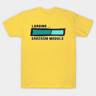 Sarcasm Module Loading Bar - Get Ready for Snark! T-Shirt